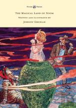 The Magical Land Of Noom - Written And Illustrated By Johnny Gruelle