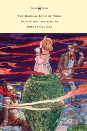 The Magical Land Of Noom - Written And Illustrated By Johnny Gruelle