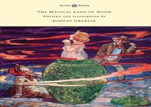 The Magical Land Of Noom - Written And Illustrated By Johnny Gruelle