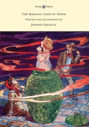 The Magical Land Of Noom - Written And Illustrated By Johnny Gruelle
