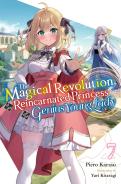The Magical Revolution Of The Reincarnated Princess And The Genius Young Lady, Vol. 7 (Novel)