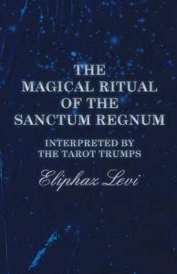 Bertrand.pt - The Magical Ritual Of The Sanctum Regnum - Interpreted By The Tarot Trumps