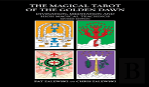 The Magical Tarot Of The Golden Dawn