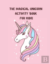 The Magical Unicorn Activity Book For Kids
