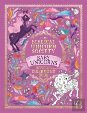 The Magical Unicorn Society Official Colouring Book: Baby Unicorns