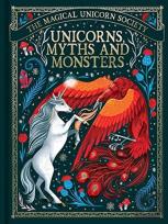 The Magical Unicorn Society: Unicorns, Myths And Monsters