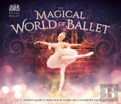 The Magical World Of Ballet