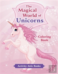 The Magical World Of Unicorns Coloring Book