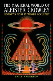 The Magickal World Of Aleister Crowley