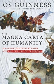 The Magna Carta Of Humanity Â€“ Sinai`S Revolutionary Faith And The Future Of Freedom