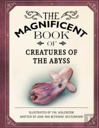 The Magnificent Book Of Creatures Of The Abyss