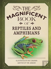 The Magnificent Book Of Reptiles And Amphibians