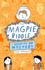 The Magpie Riddle: A Goldfish Boy Mystery