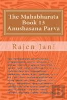 The Mahabharata Book 13 Anushasana Parva