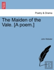 The Maiden Of The Vale. (A Poem.)
