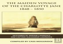 The Maiden Voyage Of The Charlotte Jane 1848-1850