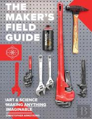 The Maker'S Field Guide