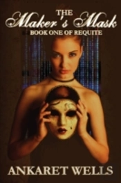 The Maker'S Mask: Book One Of Requite