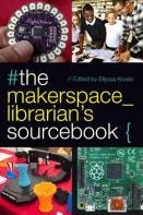 The Makerspace Librarian'S Sourcebook