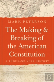 The Making And Breaking Of The American Constitution
