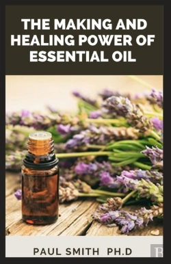Bertrand.pt - The Making And Healing Power Of Essential Oil