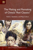 The Making And Remaking Of China`S ''Red Classics''  Â€“ Politics, Aesthetics And Mass Culture