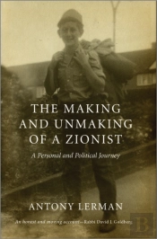 The Making And Unmaking Of A Zionist