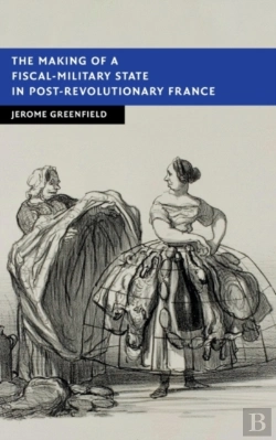 Bertrand.pt - The Making Of A Fiscal-Military State In Post-Revolutionary France
