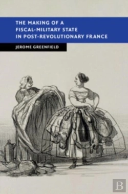 Bertrand.pt - The Making Of A Fiscal-Military State In Post-Revolutionary France