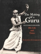 The Making Of A Guru, Kelucharan Mohapatra