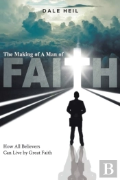 The Making Of A Man Of Faith