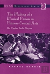 The Making Of A Musical Canon In Chinese Central Asia: The Uyghur Twelve Muqam