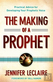The Making Of A Prophet Â€“ Practical Advice For Developing Your Prophetic Voice