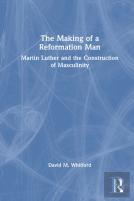 The Making Of A Reformation Man