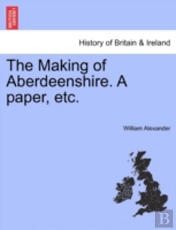 Bertrand.pt - The Making Of Aberdeenshire. A Paper, Et