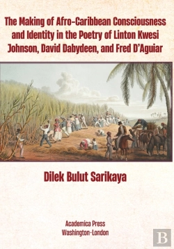 Bertrand.pt - The Making Of Afro-Caribbean Consciousness And Identity In The Poetry Of Linton Kwesi Johnson; David Dabydeen; And Fred D'Aguiar.