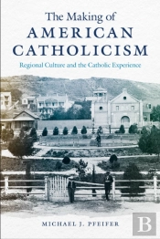 The Making Of American Catholicism