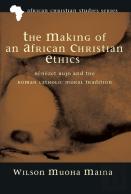 The Making Of An African Christian Ethics