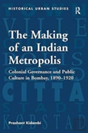 The Making Of An Indian Metropolis
