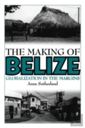 The Making Of Belize