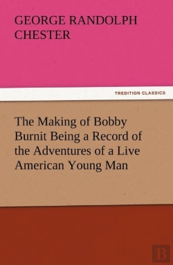 Bertrand.pt - The Making Of Bobby Burnit Being A Record Of The Adventures Of A Live American Young Man