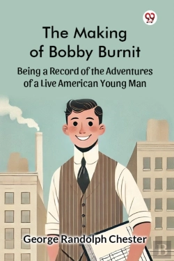 Bertrand.pt - The Making Of Bobby Burnitbeing A Record Of The Adventures Of A Live American Young Man (Edition1)