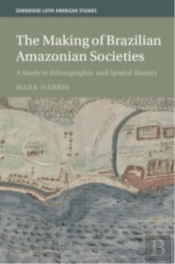 The Making Of Brazilian Amazonian Societies