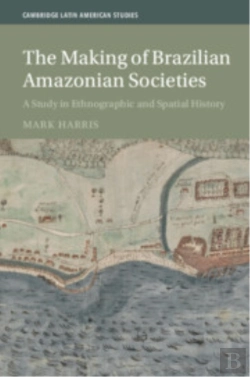 Bertrand.pt - The Making Of Brazilian Amazonian Societies