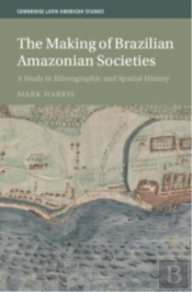 The Making Of Brazilian Amazonian Societies