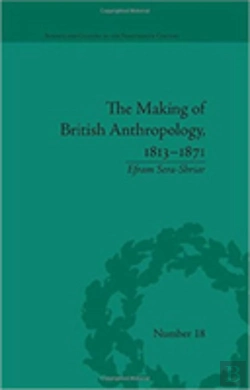 Bertrand.pt - The Making Of British Anthropology, 1813-1871