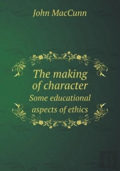 The Making Of Character Some Educational Aspects Of Ethics