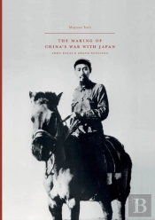 The Making Of Chinaâ€™S War With Japan