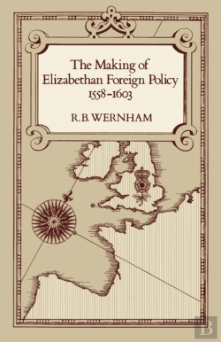 Bertrand.pt - The Making Of Elizabethan Foreign Policy, 1558-1603