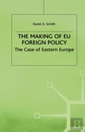 The Making Of Eu Foreign Policy